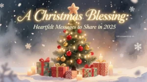 Read more about the article 🌟 A Christmas Blessing: Heartfelt Messages to Share in 2025