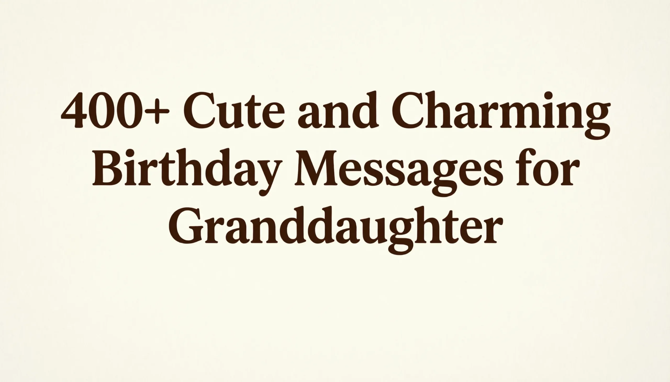 Read more about the article 400+ Cute and Charming Birthday Messages for Granddaughter