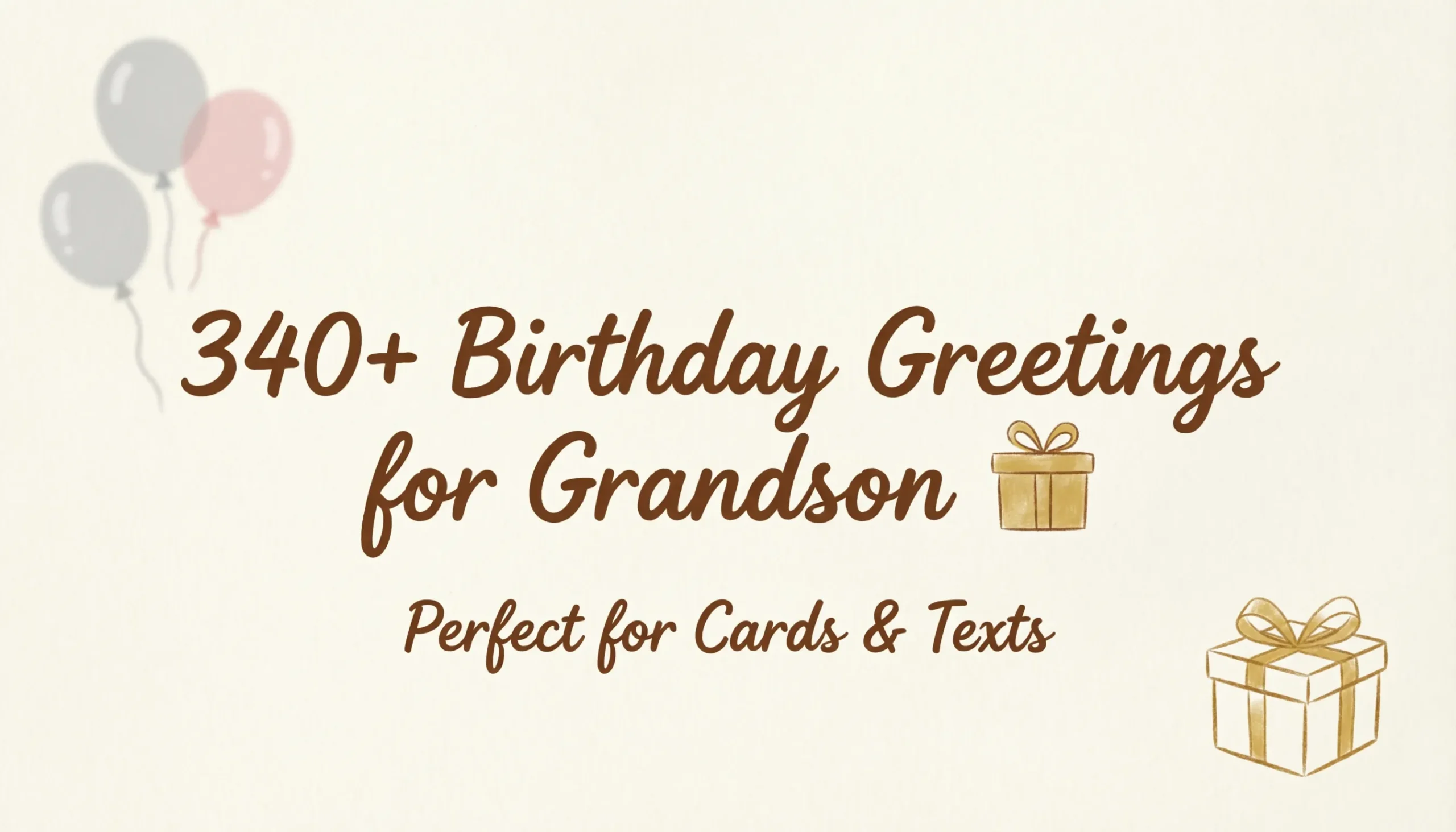 You are currently viewing 340+ Birthday Greetings for Grandson 🎁 | Perfect for Cards & Texts