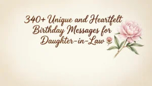 Read more about the article 340+ Unique and Heartfelt Birthday Messages for Daughter-in-Law 🌷 | 2026 Edition