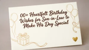 Read more about the article 600+ Heartfelt Birthday Wishes for Son-in-Law to Make His Day Special