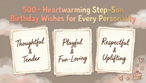 Read more about the article 500+ Heartwarming Step-Son Birthday Wishes for Every Personality 🌈 | 2026 Edition
