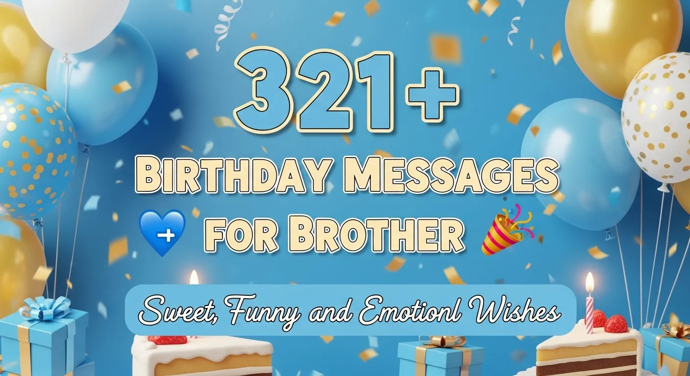 You are currently viewing 321+ Birthday Messages for Brother 💙🎉 Sweet, Funny, and Emotional Wishes