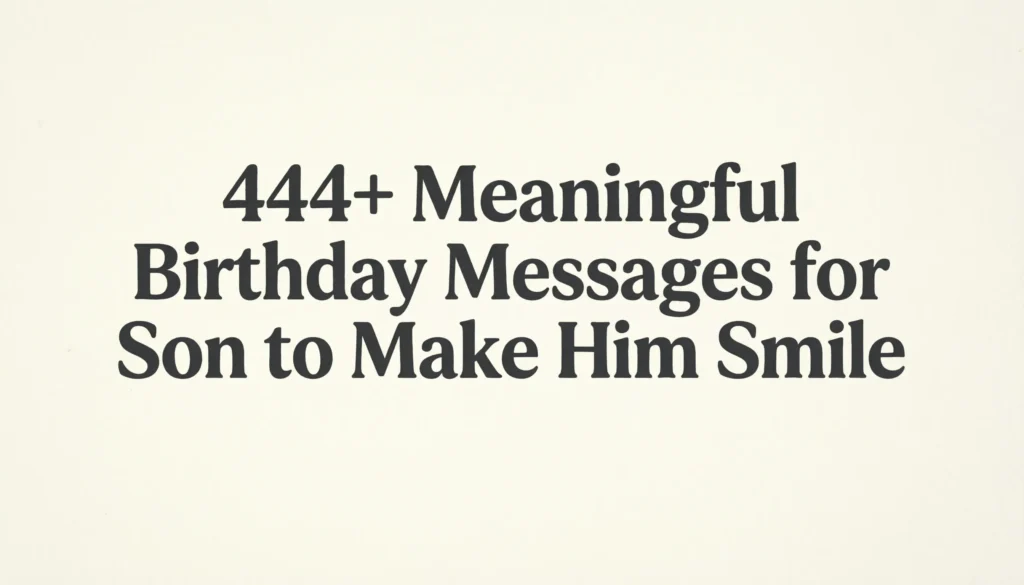 444+ Meaningful Birthday Messages for Son to Make Him Smile