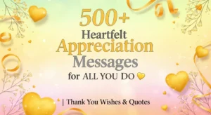 Read more about the article 500+ Heartfelt Appreciation Messages for All You Do 💛 | Thank You Wishes & Quotes