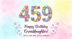 Read more about the article 459+ Happy Birthday Quotes for Granddaughter with Love and Joyful Wishes