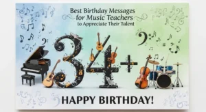 Read more about the article 340+ Best Birthday Messages for Music Teachers to Appreciate Their Talent 🎶