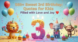 Read more about the article 560+ Sweet 3rd Birthday Quotes for Kids Filled with Love and Joy 🎉