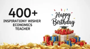 Read more about the article 🌟 400+ Inspirational Birthday Wishes for Economics Teacher