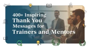 Read more about the article 🤝 400+ Inspiring Thank You Messages for Trainers and Mentors