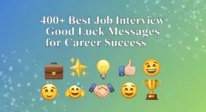 Read more about the article 400+ Best Job Interview Good Luck Messages for Career Success 💼✨