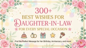 Read more about the article 300+ Best Wishes for Daughter-in-Law for Every Special Occasion 🌸